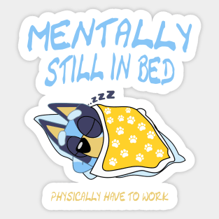 mentally still in bed Sticker